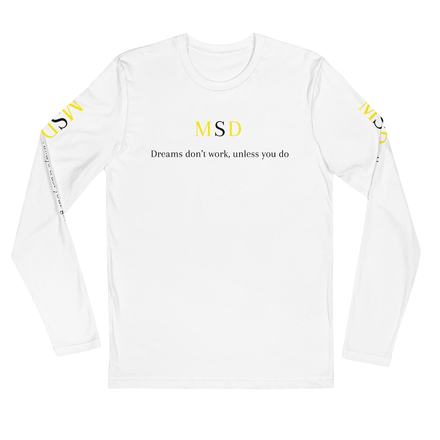 MSD "Dreams don't work, unless you do" long sleeve